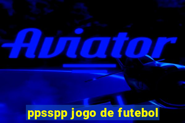 ppsspp jogo de futebol